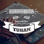 Mengenal Karakter Tuhan
